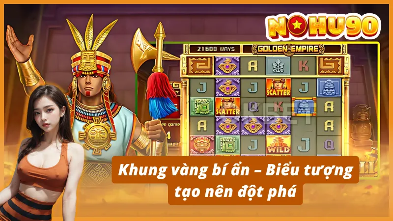 Khung vàng bí ẩn - Biểu tượng tạo nên đột phá