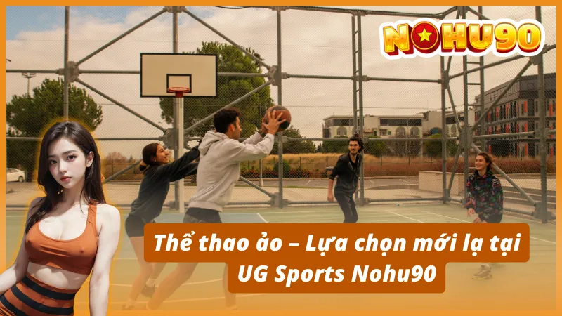 Những trò chơi thể thao cực chất tại UG Sports Nohu90