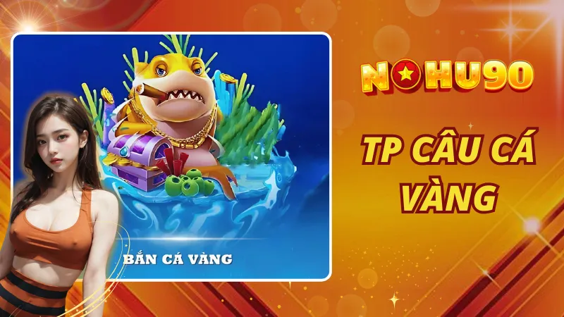 TP Câu Cá Vàng